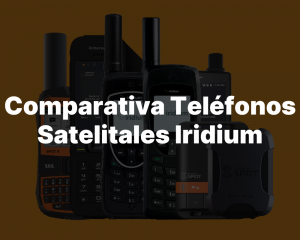Comparativa Teléfonos Satelitales Iridium